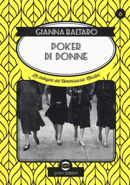 Poker di donne. La sesta indagine del commissario Martini di Gianna Baltaro edito da Golem Edizioni