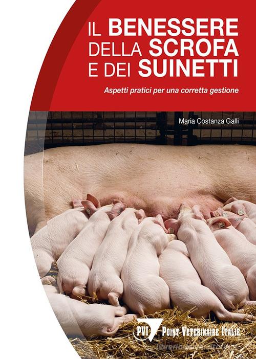 Il benessere della scrofa e dei suinetti di Maria Costanza Galli edito da Le Point Vétérinaire Italie