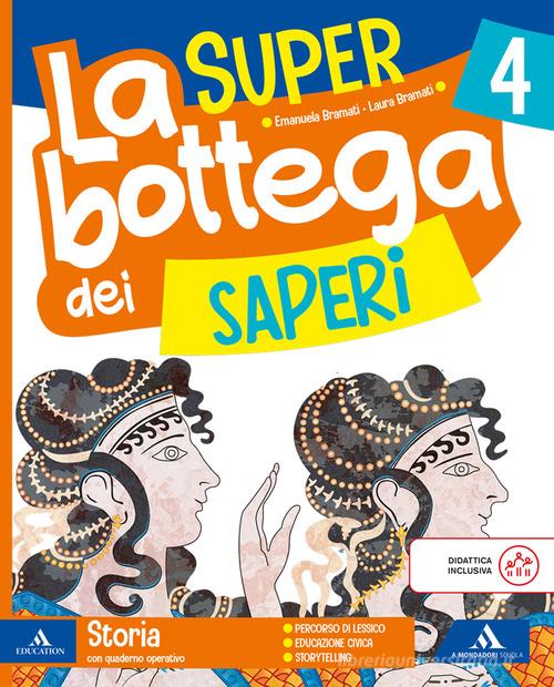 La SUPER bottega dei saperi. Ambito Antropologico. Con Storia, Geografia, Il mio Atlante. Per la 4 ? classe della Scuola elementare. Con Quaderno valutazione Storia Geo vol. 1 di Emanuela Bramati, Laura Bramati, Germana Girotti edito da Mondadori Scuola