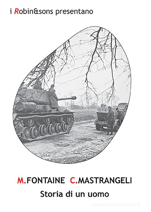 Libro Storia di un uomo di Mariano Fontaine, Cristiano Mastrangeli Robin&sons di Robin Edizioni