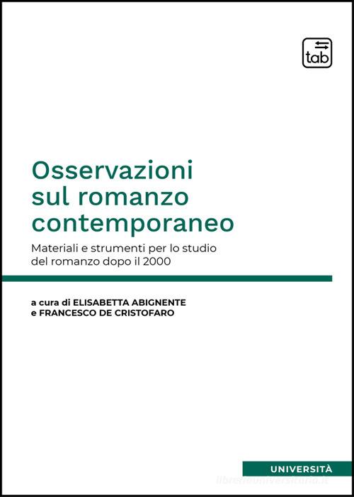 Osservazioni sul romanzo contemporaneo. Materiali e strumenti per lo studio del romanzo dopo il 2000 di Elisabetta Abignente, Francesco De Cristofaro edito da Tab edizioni