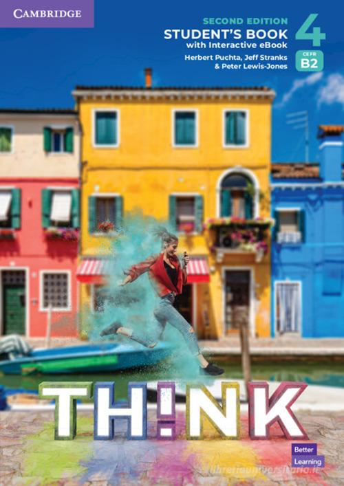 Think. Level 4. Student's book. Per le Scuole superiori. Con e-book di Herbert Puchta, Jeff Stranks, Peter Lewis-Jones edito da Cambridge
