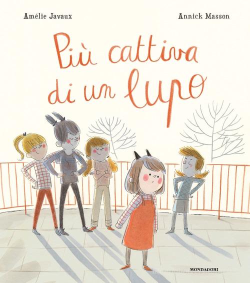Più cattiva di un lupo. Ediz. a colori di Amélie Javaux edito da Mondadori