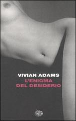 L' enigma del desiderio di Vivian Adams edito da Einaudi