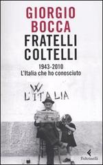 Fratelli coltelli. 1943-2010. L'Italia che ho conosciuto di Giorgio Bocca edito da Feltrinelli