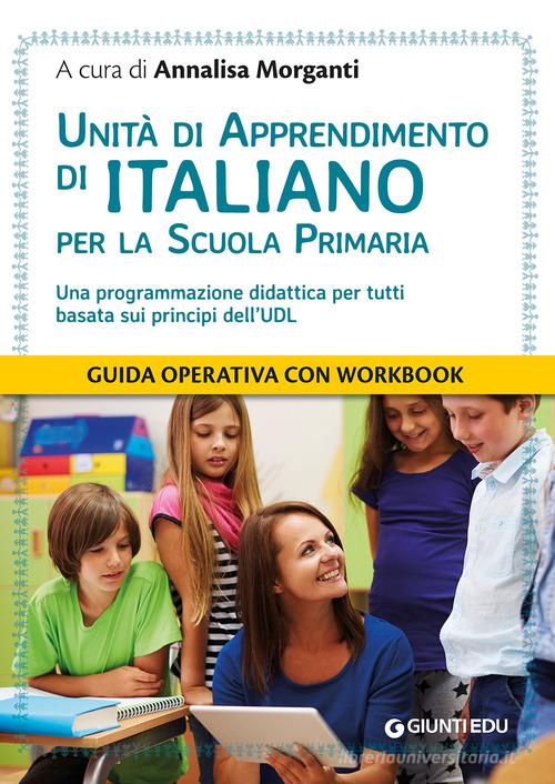 Unità di apprendimento di italiano per la scuola primaria. Una programmazione didattica per tutti basata sui principi dell'UDL edito da Giunti EDU