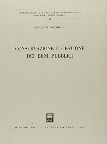 Conservazione e gestione dei beni pubblici di Giovanna Colombini edito da Giuffrè