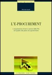 L' e-procurement. L'acquisizione di beni e servizi della p.a. nel quadro del piano di e-government di Michele Iaselli edito da Liguori