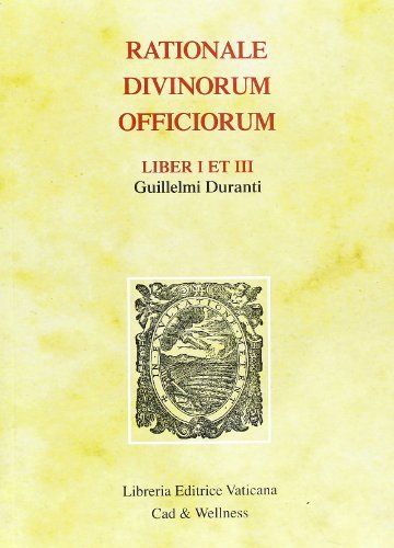 Rationale Divinorum Officiorum. Liber I et III di Guglielmo Durando edito da Libreria Editrice Vaticana