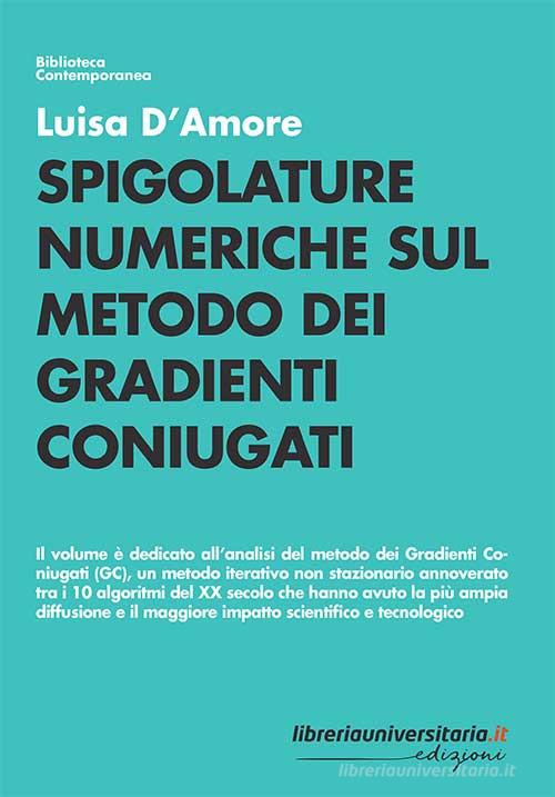 Spigolature numeriche sul metodo dei gradienti coniugati di Luisa D'Amore edito da libreriauniversitaria.it