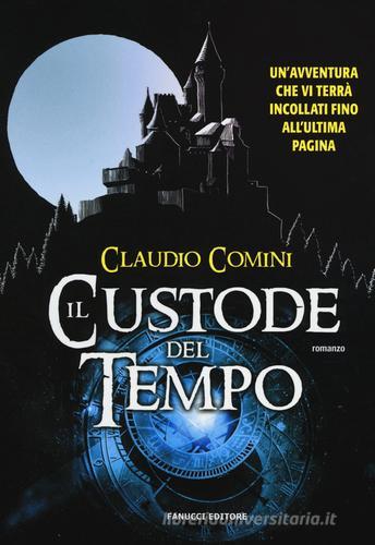 Il custode del tempo di Claudio Comini edito da Fanucci