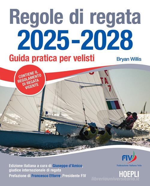 Regole di regata 2025-2028. Guida pratica per velisti di Willis Bryan edito da Hoepli
