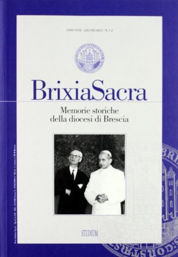 Brixia Sacra (2012) vol. 1-2. Memorie storiche della diocesi di Brescia edito da Studium