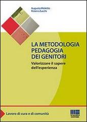La metodologia pedagogia dei genitori di Augusta Moletto, Riziero Zucchi edito da Maggioli Editore