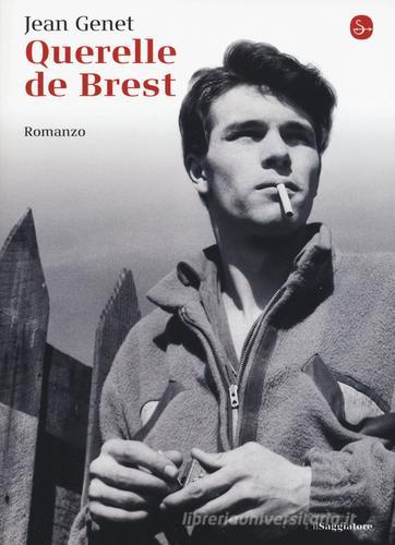 Querelle de Brest di Jean Genet edito da Il Saggiatore