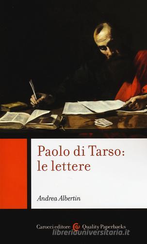 Paolo di Tarso: le lettere. Chiavi di lettura di Andrea Albertin edito da Carocci