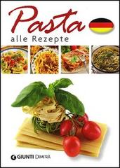 Pasta. Alle Rezepte edito da Demetra