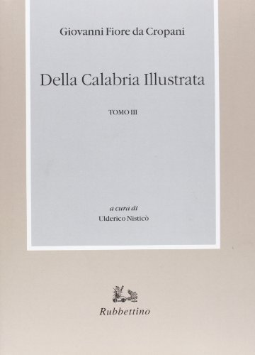 Della Calabria illustrata vol.3 di Giovanni Fiore edito da Rubbettino