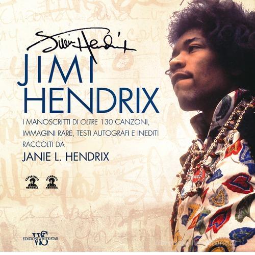 Jimi Hendrix. Le immagini, i manoscritti e le canzoni edito da White Star