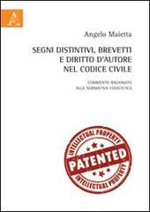 Segni distintivi, brevetti e diritto d'autore nel codice civile di Angelo Maietta edito da Aracne