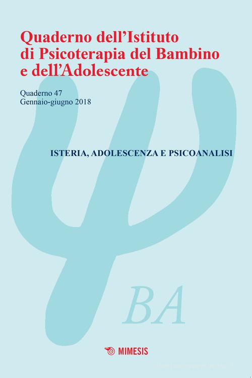 Quaderno dell'Istituto di psicoterapia del bambino e dell'adolescente vol.47 edito da Mimesis