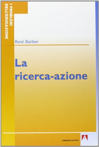 La ricerca-azione di René Barbier edito da Armando Editore
