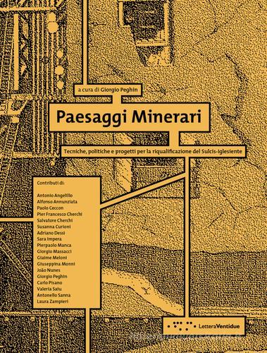 Paesaggi minerari. Tecniche, politiche e progetti per la riqualificazione del Sulcis-Iglesiente edito da LetteraVentidue