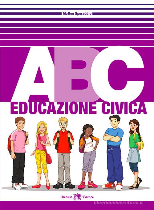 ABC educazione civica. Per la Scuola media. Con e-book. Con espansione online di Matteo Speraddio edito da Medusa Editrice