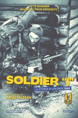 Soldier «I». La storia di un eroe SAS di Pete Winner, Michael P. Kennedy edito da Campano Edizioni
