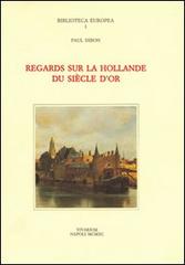 Regards sur la Hollande du siècle d'or di Paul Dibon edito da La Scuola di Pitagora