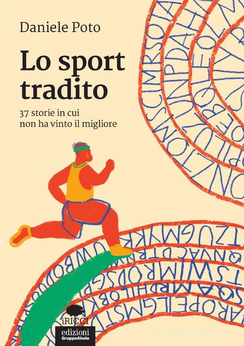 Lo sport tradito. 37 storie in cui non ha vinto il migliore di Daniele Poto edito da EGA-Edizioni Gruppo Abele