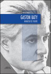 Gaston Baty. Animateur de theatre di Cristina Trinchero edito da Neos Edizioni