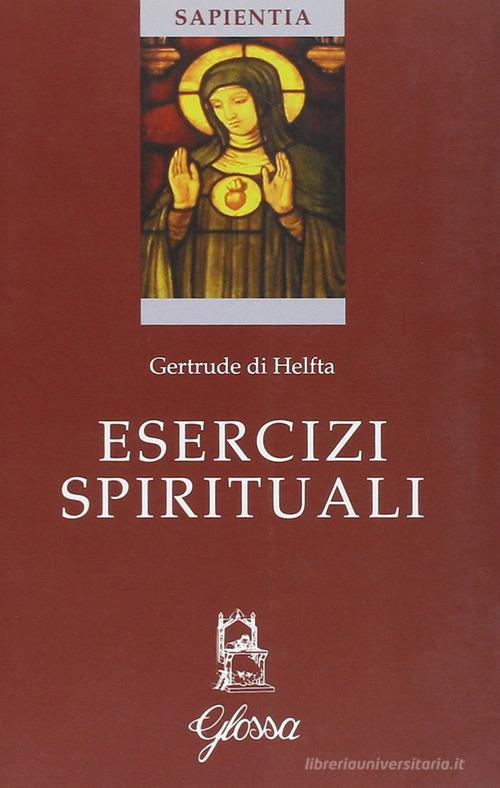 Esercizi spirituali di Gertrude (santa) edito da Glossa