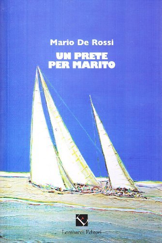 Un prete per marito di Mario De Rossi edito da Lombardi