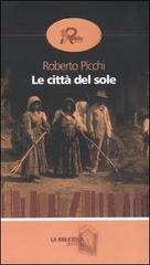 Le città del sole di Roberto Picchi edito da Robin