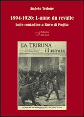 1894-1920. L-anne du revùlte. Lotte contadine a Ruvo di Puglia di Angelo Tedone edito da Edizioni Dal Sud