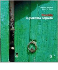 Procida, il giardino segreto. Ediz. italiana e inglese di Elisabetta Montaldo, Libero De Cunzo edito da CLEAN