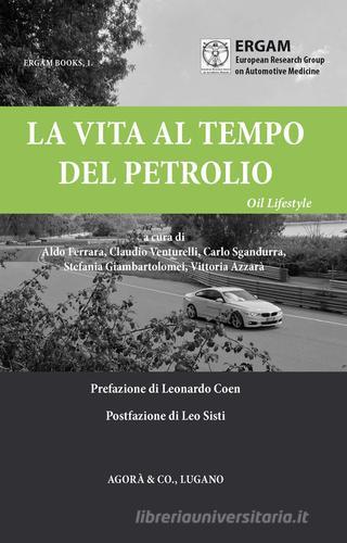 La vita al tempo del petrolio. Oil Lifestyle edito da Agorà & Co. (Lugano)