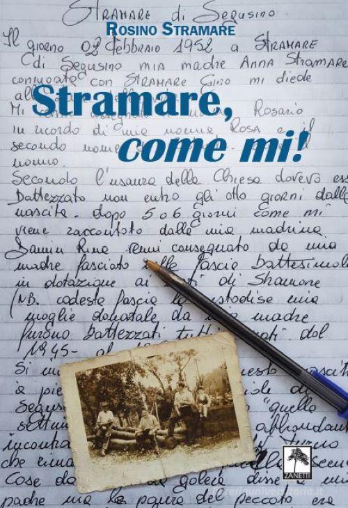 Stramare, come mi! di Rosino Stramare edito da Danilo Zanetti Editore
