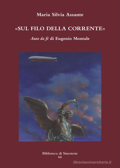 Sul filo della corrente. «Auto da fé» di Eugenio Montale di Maria Silvia Assante edito da Sinestesie