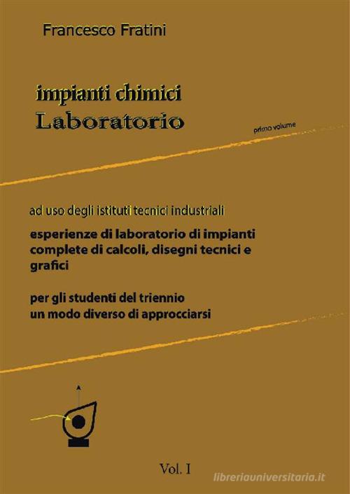 Impianti chimici laboratorio. Per gli Ist. tecnici industriali vol.1 di Francesco Fratini edito da StreetLib