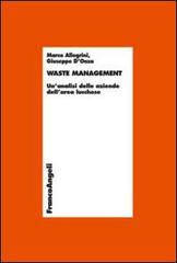 Waste management. Un'analisi delle aziende dell'area lucchese di Marco Allegrini, Giuseppe D'Onza edito da Franco Angeli