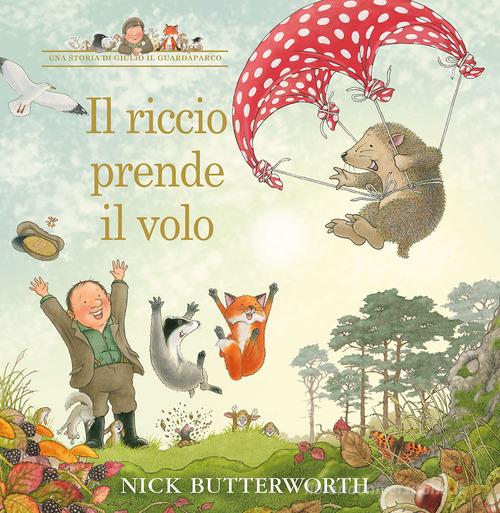 Il riccio prende il volo. Ediz. a colori di Nick Butterworth edito da IdeeAli