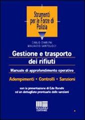 Gestione e trasporto dei rifiuti. Manuale di approfondimento operativo di Carlo Ciarlini, Maurizio Santoloci edito da Maggioli Editore