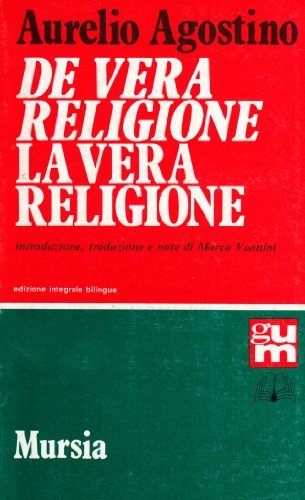 De vera religione-La vera religione di Agostino (sant') edito da Ugo Mursia Editore