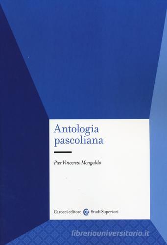 Antologia pascoliana di Pier Vincenzo Mengaldo edito da Carocci