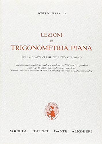 Lezioni di trigonometria piana. Per la 4ª classe del Liceo scientifico di Roberto Ferrauto edito da Dante Alighieri