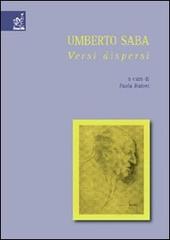 Umberto Saba: versi dispersi di Paola Baioni edito da Aracne