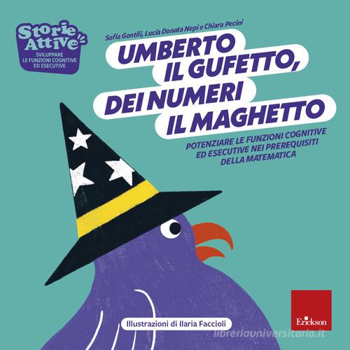 Umberto il gufetto, dei numeri il maghetto. Potenziare le funzioni cognitive ed esecutive nei prerequisiti della matematica di Sofia Gentili, Lucia Renata Nepi, Chiara Pecini edito da Erickson