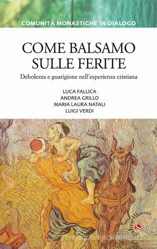 Come balsamo sulle ferite. Debolezza e guarigione nell'esperienza cristiana di Luigi Verdi, Luca Fallica, Andrea Grillo edito da Gabrielli Editori